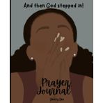 And then God stepped in: Simplified Prayer journal with promptings for black girls (teens and women)