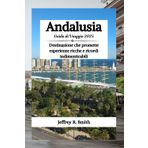 Andalusia Guida di Viaggio 2025: Destinazione che promette esperienze ricche e ricordi indimenticabili