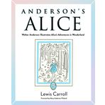 Anderson`s Alice – Walter Anderson Illustrates Alice`s Adventures in Wonderland