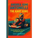 ANDREA KIMI ANTONELLI: The Kart King—Accelerating Past School and Speed Limits
