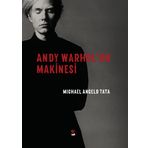 Andy Warhol'un Makinesi / Michael Angelo Tata