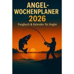 Angel-Wochenplaner 2026: Fangbuch & Kalender für Angler (Fangbücher, Band 5)