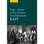 Anglo Sakson Ve Kıta Avrupası Ceza Hukukunda Kast Sıdıka Burçak Yılmaz 1. Baskı, Temmuz 2025
