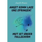 Angst komm lass uns Springen! Mut ist unser Fallschirm: DE