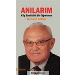 Anılarım: Köy Enstitülü Bir Öğretmen - Mahmut Saral