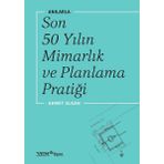 Anılarla Son 50 Yılın Mimarlık Ve Planlama Pratiği - Ahmet Alkan