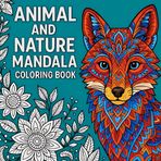 Animal and Nature Mandala Coloring Book for Grown-Ups and Teens: 50 Easy Zentangle Designs of Animals & Nature for Mindfulness, Relaxation, and Artistic Calm