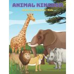 ANIMAL KINGDOM - Coloring Book For Kids