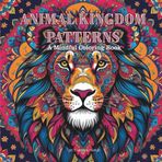 Animal Kingdom Patterns: A Mindful Coloring Book for all Ages: Intricate Animal Designs, Mandalas, and Zentangle Patterns for Stress Relief and Relaxation