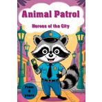 Animal Patrol – Heroes of the City. Color the City Patrol – Funny Animals on Duty. Coloring fun in the city. An animal coloring book. Animal Police and Friends – Coloring book for little explorers