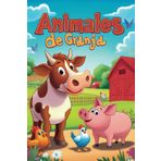 Animales de Granja: Descubre cómo son y cómo viven los animales de granja (Libro de animales para niños)