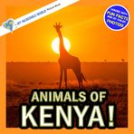 Animals of Kenya!: A My Incredible World Picture Book for Children (My Incredible World: Nature and Animal Picture Books for Children)