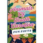 Animals of South Carolina: Random, Fun, Interesting Facts for Smart and Curious Kids