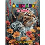 ANIMAUX & BEBES: Livre de coloriage XXL des mamans et leurs petits | voyage coloré à travers la tendresse et la nature sauvage | idée cadeau pour la fête des mères