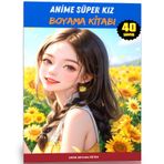 Anime Süper Kız Boyama Kitabı 40 Tam Sayfa