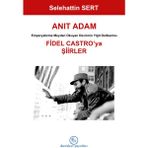Anıt Adam Fidel Castro’ya Şiirler - Selehattin Sert
