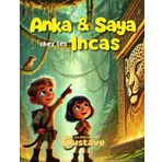 Anka et Saya chez les Incas: Anka et Saya chez les Incas