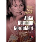 ANKA KUŞUNUN GÖRDÜKLERİ - YÜKSEL TOPALOĞLU