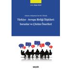 Ankara Anlaşması'nın 60. Yılında Türkiye – Avrupa Birliği İlişkileri: Sorunlar ve Çözüm Önerileri