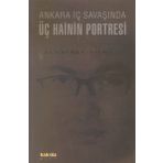 ANKARA İÇ SAVAŞINDA ÜÇ HAININ PORTRESI - AHMETHAN YILMAZ