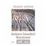 Ankara-İstanbul Karatreni - Ahmet Erhan