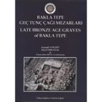 Ankara Üniversitesi Yayınevi Baklatepe Geç Tunç Çağı Mezarları - Late Bronze Age Graves Of Bakla Tepe