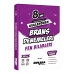 ANKARA YAY. 8.SINIF GÜÇLENDİREN FEN BİLİMLERİ BRANŞ DENEMELERİ