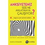 Anksiyete Size Ne Anlatmaya Çalışıyor? / David H. Rosmarin / Kuraldışı Yayınevi / 9789752756618