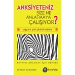Anksiyete Size Ne Anlatmaya Çalışıyor? - David H. Rosmarin