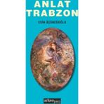 Anlat Trabzon - Esin Üçüncüoğlu