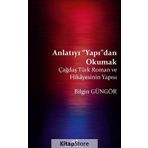 Anlatıyı Yapıdan Okumak: Çağdaş Türk Roman ve Hikayesinin Yapısı - Bilgin Güngör