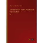 Annaes da Camara Dos Srs. Desputados do Imperio do Brazil: Vol. 2