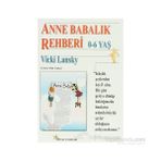 ANNE BABALIK REHBERI 0-6 YAŞ - VICKI LANSKY