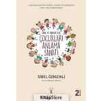 Anneler Ve Babalar İçin Çocukları Anlama Sanatı - Sibel Özkızıklı