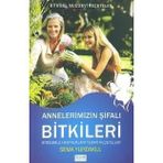 ANNELERIMIZIN ŞİFALI BITKILERI BITKILERLE HASTALIKLARI TEDAVI REÇETELERİ - SEMA YURDAKUL