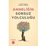 Anneliğin Sonsuz Yolculuğu - Ayşen Peren