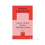 ANNEM DENIZI İLK DEFA ELLISINDE GÖRDÜ - DENISE CHALEM