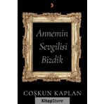 Annemin Sevgilisi Bizdik Coşkun Kaplan