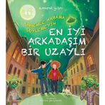 ANNEMLE BABAMA SÖYLEMEYIN EN İYI ARKADAŞIM BIR UZAYLI - E. MURAT YIĞCI