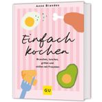 Annes Schnelle Küche: Schnell und einfach kochen, erstklassig genießen (GU Themenkochbuch)