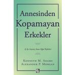 Annesinden Kopamayan Erkekler