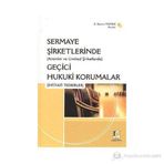 (ANONIM VE LIMITED ŞİRKETLERİNDE) SERMAYE ŞİRKETLERİNDE GEÇİCİ HUKUKI KORUMALAR (İHTİYADİ TEDBIRLE - Z. SANEM YILMAZ