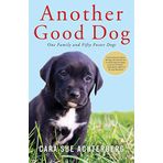 Another Good Dog: One Family and Fifty Foster Dogs