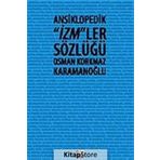 ANSIKLOPEDIK İZM´LER SÖZLÜĞÜ - OSMAN KORKMAZ KARAMANOĞLU