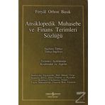 ANSIKLOPEDIK MUHASEBE VE FINANS TERIMLERI SÖZLÜĞÜ İNGİLİZCE-TÜRKÇE / TÜRKÇE-İNGİLİZCE - FERYAL ORHON BASIK