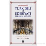 ANSIKLOPEDIK TÜRK DILI VE EDEBİYATI TERIMLERI SÖZLÜĞÜ - MUSTAFA USLU