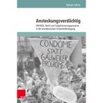 Ansteckungsverdachtig: Hiv/Aids, Recht Und Subjektivierungsprozesse in Der Westdeutschen Schwulenbewegung: Band 002