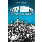 Antep Harbi`ne Yeniden Bakmak - Hasip Saygılı