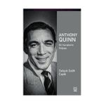 Anthony Quinn - Bir Karakterin Doğuşu - Selçuk Salih Caydı