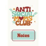 Anti-Social Moms Club: Notebook